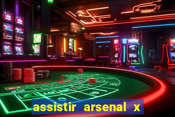 assistir arsenal x barcelona ao vivo hd